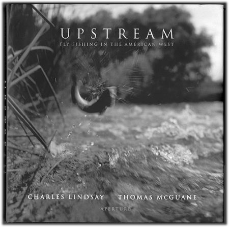 Upstream, Fly Fishing In The American West
