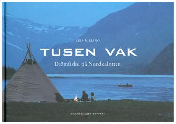 Tusen vak, Drömfiske på Nordkalotten av Leif Milling